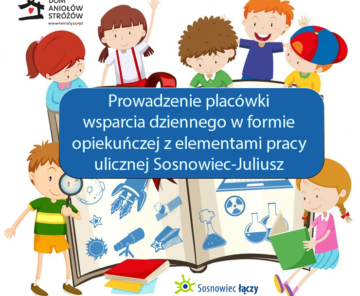 Prowadzenie placówki wsparcia dziennego w formie opiekuńczej z elementami pracy ulicznej Sosnowiec-Juliusz